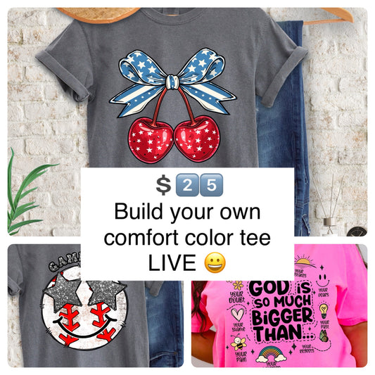 Build your own Comfort Color Tee LIVE!